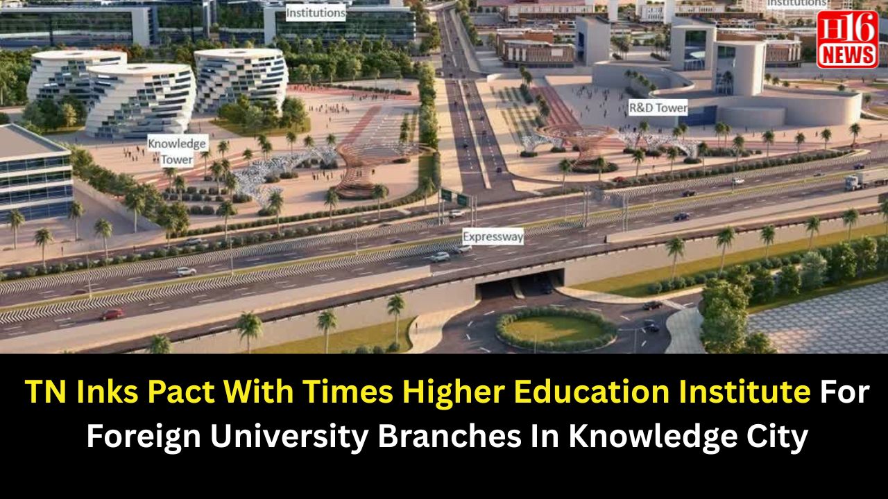 TN Inks Pact With Times Higher Education Institute For Foreign University Branches In Knowledge City